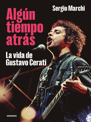 cover image of Algún tiempo atrás. La vida de Gustavo Cerati
